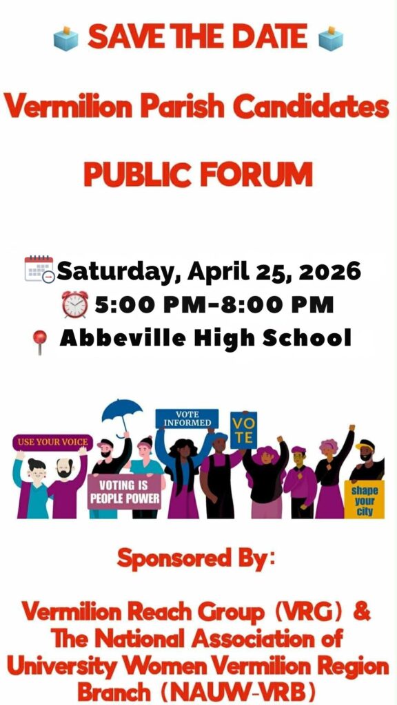 Save the Date flyer for the Vermilion Parish Candidates Public Forum on Saturday, April 25, 2026, from 5:00 PM to 8:00 PM at Abbeville High School Auditorium. Sponsored by Vermilion Reach Group and the National Association of University Women Vermilion Region Branch. The graphic includes illustrations encouraging voting and civic participation.
