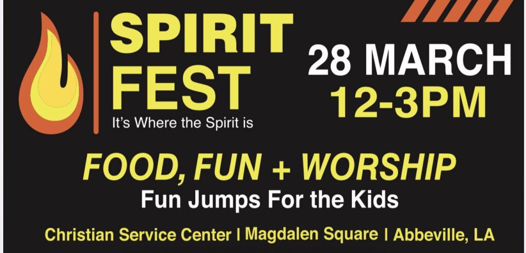 Black event flyer for “Spirit Fest” on March 28 from 12–3 PM featuring food, fun, and worship, with fun jumps for kids. Event located at Magdalen Square in Abbeville, Louisiana and hosted by the Christian Service Center. Yellow and white text with a flame graphic on the left.