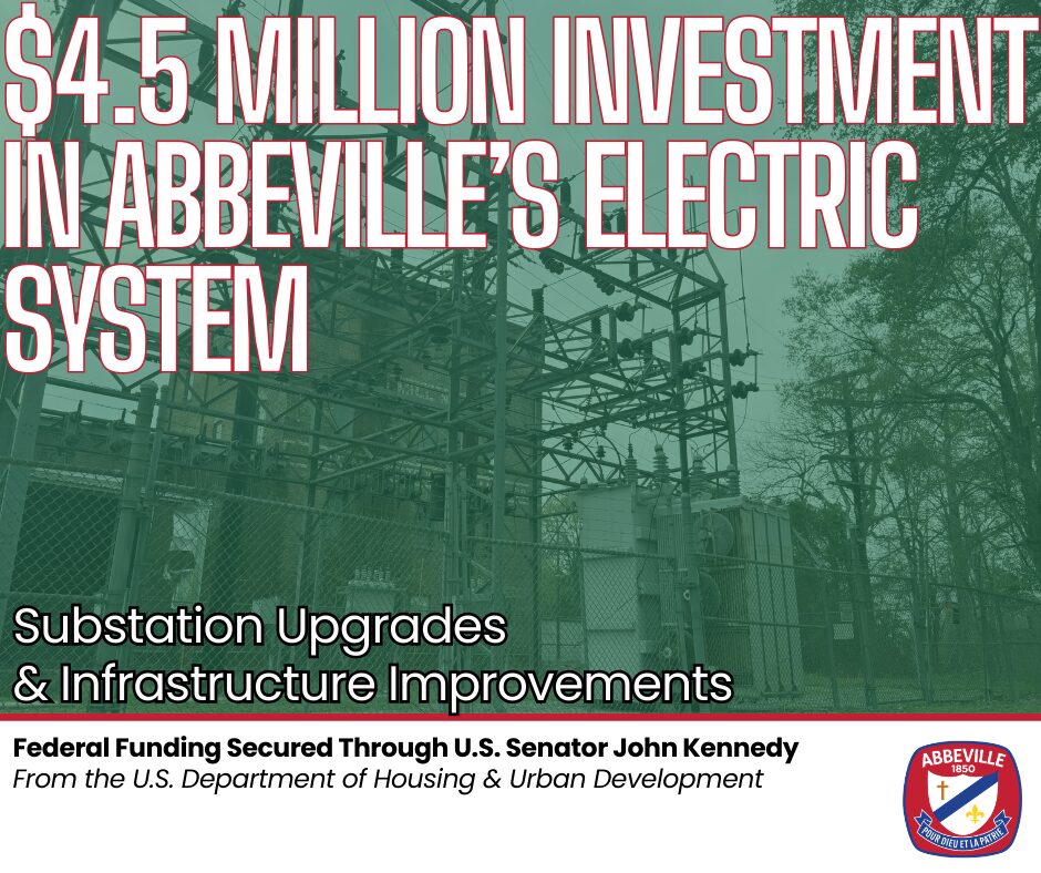 Graphic announcing a $4.5 million federal investment in Abbeville’s electric system for substation upgrades and infrastructure improvements, with funding secured through U.S. Senator John Kennedy from the U.S. Department of Housing and Urban Development.