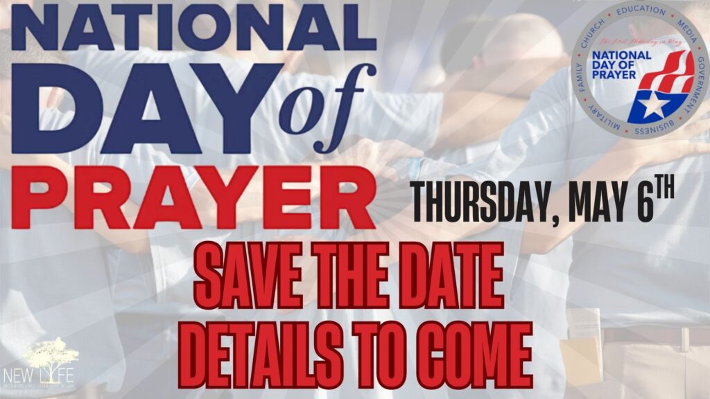 Promotional graphic for the National Day of Prayer. The design features a faded background image of people standing together with their hands joined in prayer and support. Large blue and red text reads: National Day of Prayer Thursday, May 6th Save the Date Details to Come The National Day of Prayer logo appears in the upper right corner, and the New Life Church logo is displayed in the lower left corner. The graphic serves as an advance announcement encouraging the community to mark the date for an upcoming National Day of Prayer observance.
